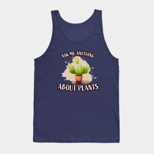 Ask me anything about plants Tank Top